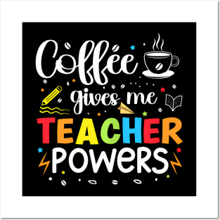 Coffee Gives Me Teacher Powers 100Th Day Of School Teaching Posters and Art